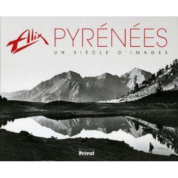 Alix Pyrénées : Un siècle d'images