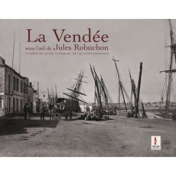 La Vendée sous l'oeil de Jules Robuchon