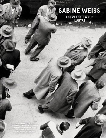 Sabine Weiss, les villes, la rue, l'autre